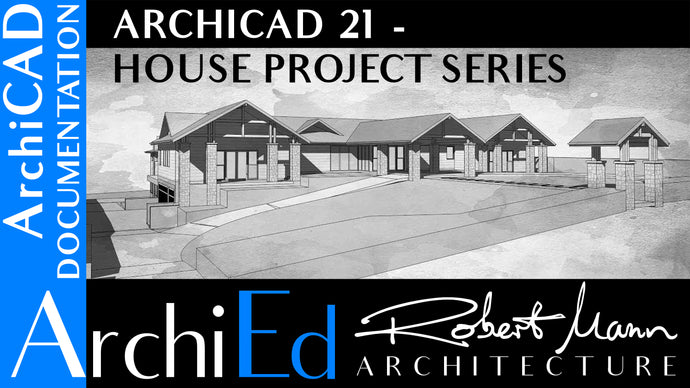 ARCHICAD 21 - HOUSE PROJECT SERIES