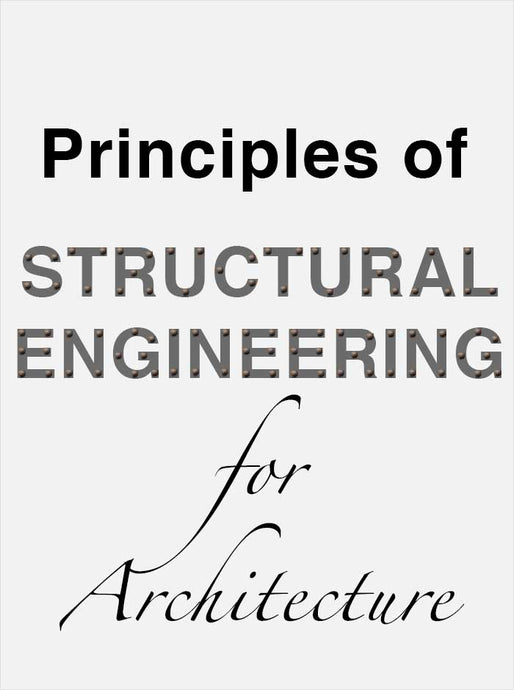PRINCIPLES OF STRUCTURAL ENGINEERING FOR ARCHITECTURE: INTRODUCTION